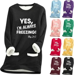 Yes I'M Always Freezing Sherpa Sweatshirt for Women Thermal Fleece Tops Winter Warm Underwear Round-Neck Tops